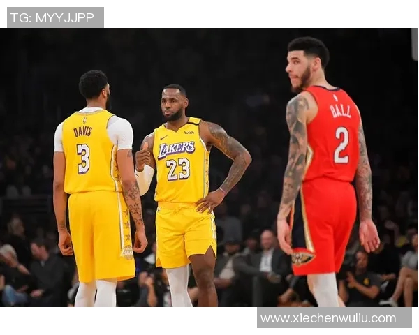 湖人对阵鹈鹕精彩直播观看指南及赛前分析分享