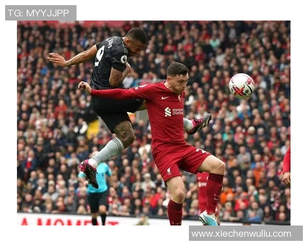 利物浦主场迎战般尼茅夫期待精彩对决与胜利的争夺战