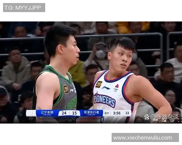 天津对阵辽宁的CBA精彩视频回顾与赛后分析分享